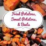 Round out any meal with this side dish of fried red potatoes, sweet potatoes, and beets that is delicious and packed with vitamins and high in fiber.
