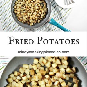 Fried Potatoes are classic comfort food that make a great side dish for beef, pork, chicken, or fish!