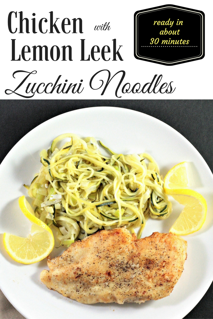 Chicken with Lemon Leek Zucchini Noodles (Zoodles) is easy, quick, and healthy. This is a great recipe for two, but can be doubled or tripled to feed more. 