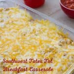 Tater Tot Breakfast Casserole - tater tots, eggs, milk and spices baked to perfection and topped with lots of cheese, sour cream and salsa.