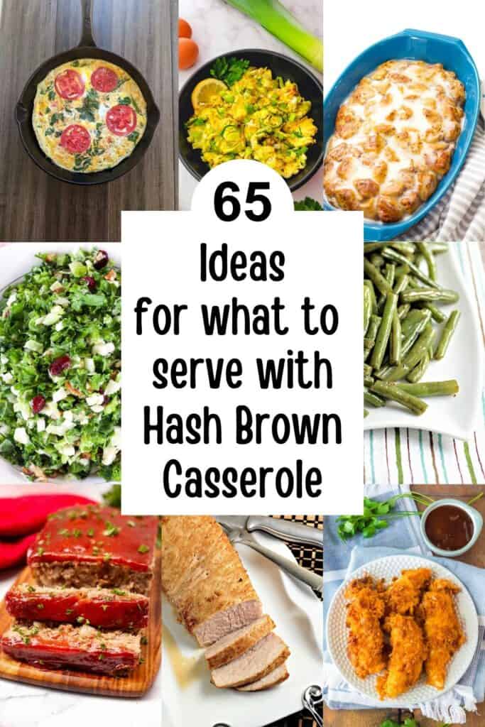 collage of eight side dishes with text that says 65 ideas for what to serve with hash brown casserole.