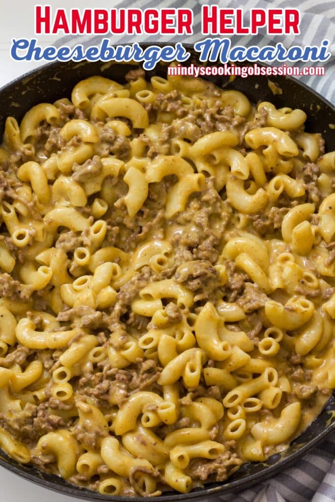 A close up overhead view of a skillet full of homemade hamburger helper cheeseburger macaroni, the title is above it in text.