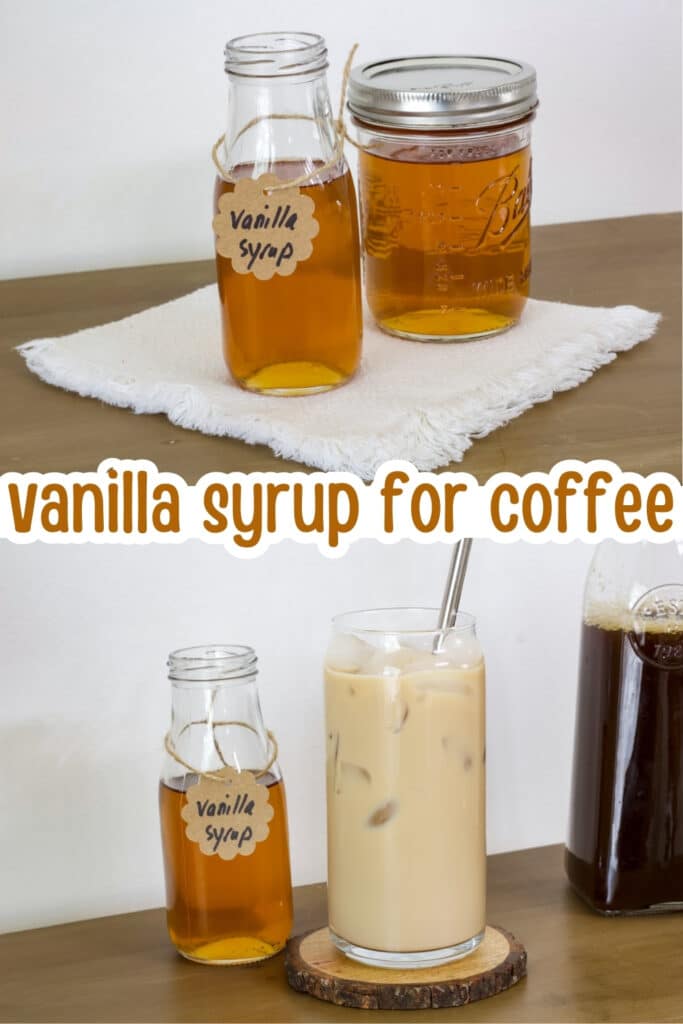 The small bottle and mason jar filled with vanilla syrup on the top and the bottle of syrup sitting next to an iced coffee on the bottom, the recipe title in in text in the middle.